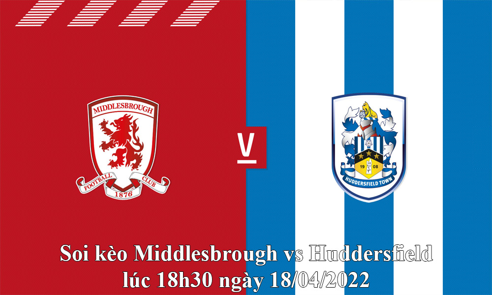 Soi kèo Middlesbrough vs Huddersfield lúc 18h30 ngày 18/04/2022