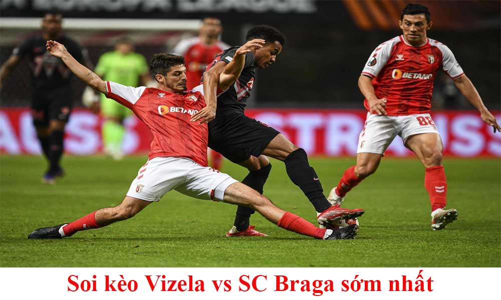 Soi kèo Vizela vs SC Braga sớm nhất