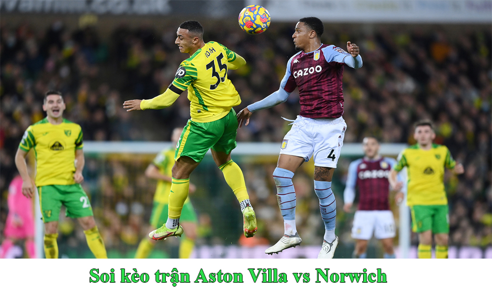 Soi kèo trận Aston Villa vs Norwich chuẩn nhất