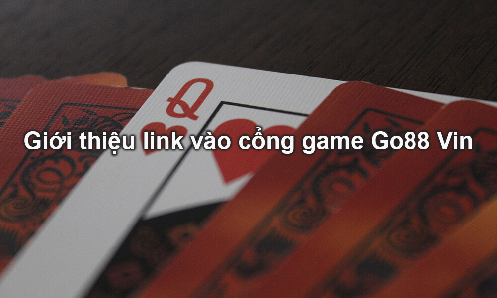 Giới thiệu link vào cổng game Go88 Vin